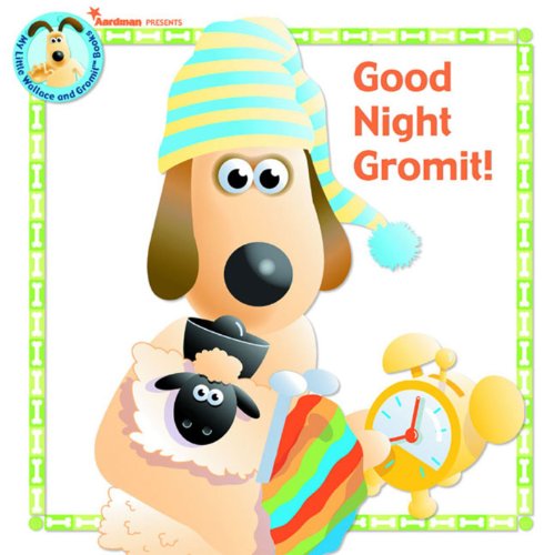 Good Night, Gromit!
