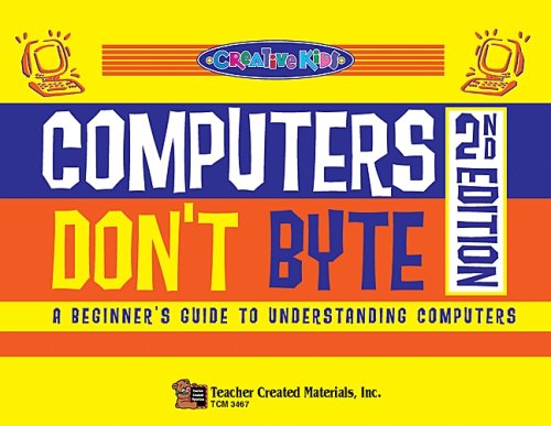 Computers Don't Byte! 2nd Edition