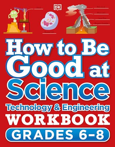 How to Be Good at Science, Technology and Engineering Workbook, Grade 6-8
