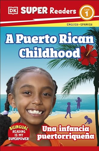 DK Super Readers Level 1 English-Spanish Bilingual A Puerto Rican Childhood  - Una infancia puertorriqueña