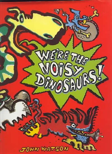 We're the Noisy Dinosaurs
