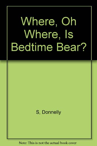 Where, Oh Where, is Bedtime Bear?