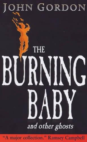 The Burning Baby and Other Ghosts