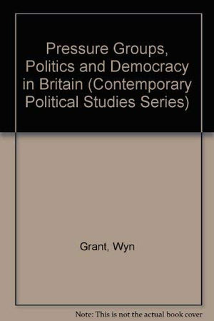 Pressure Groups, Politics and Democracy