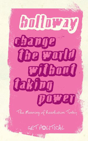 Change the World Without Taking Power