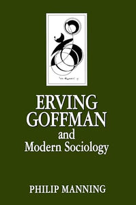Erving Goffman and Modern Sociology 