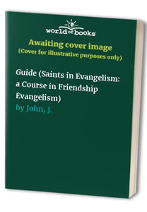 Saints in Evangelism: a Course in Friendship Evangelism 