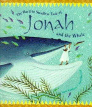 Hard to Swallow Tale of Jonah and the Whale