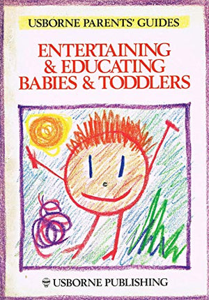 Entertaining and Educating Babies and Toddlers