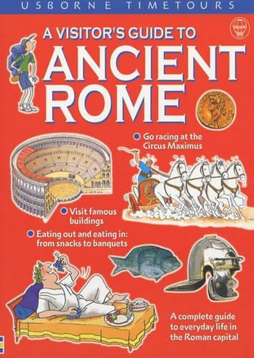 A Visitor's Guide to Ancient Rome By Lesley Sims