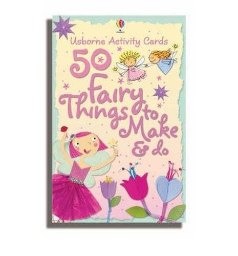 50 Fairy Things to Make and Do