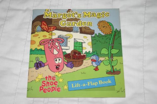 Margots Magic Garden,Lift a flap book (The Shoe People)