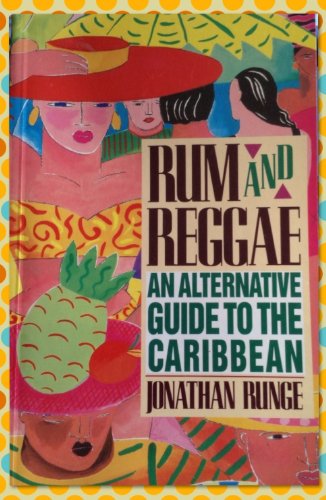 Rum and Reggae an Alternative Guide to Caribbean