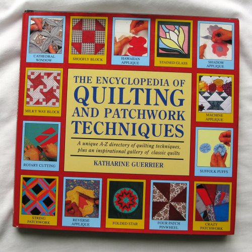 The Encyclopedia of Quilting and Patchwork Techniques