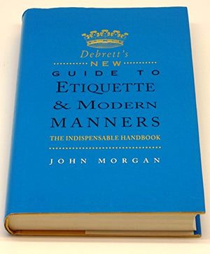 Debrett's New Guide to Etiquette and Modern Manners
