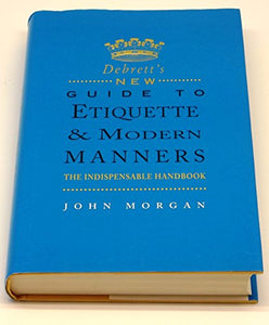 Debrett's New Guide to Etiquette and Modern Manners 