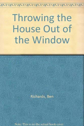 Throwing the House Out of the Window