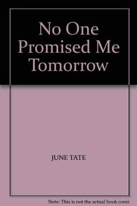 No One Promised Me Tomorrow 