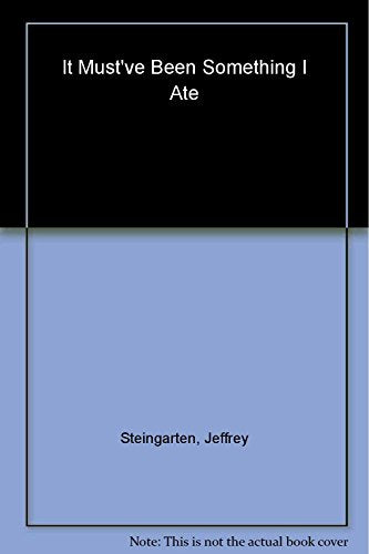 It Must've Been Something I Ate