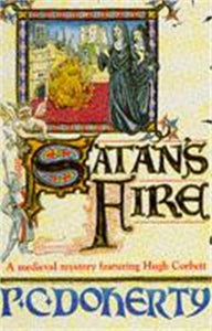 Satan's Fire (Hugh Corbett Mysteries, Book 9) 
