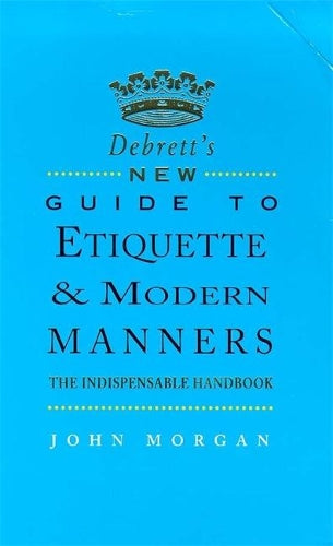 Debrett's New Guide to Etiquette and Modern Manners