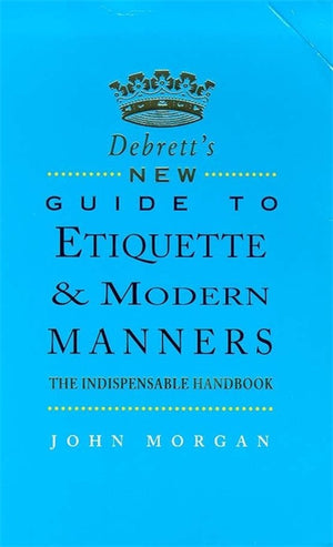 Debrett's New Guide to Etiquette and Modern Manners