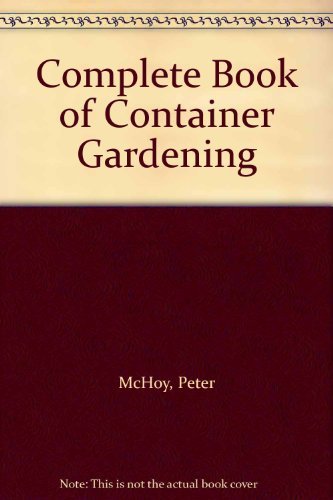 Complete Book of Container Gardening