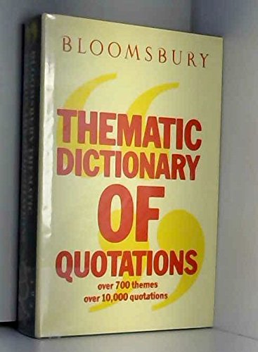 Bloomsbury Thematic Dictionary of Quotations