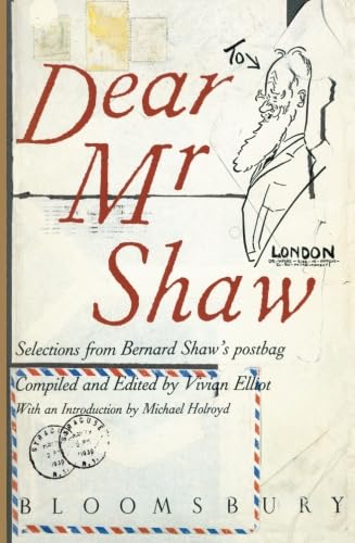 Dear Mr. Shaw : Selections from Bernard Shaw's Postbag