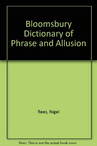 Bloomsbury Dictionary of Phrase and Allusion