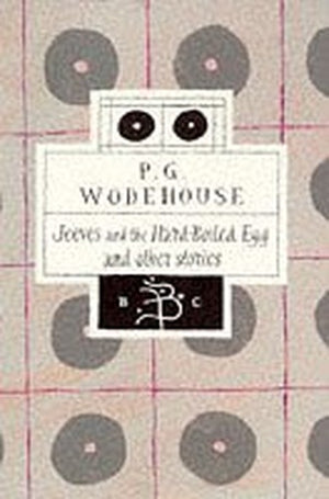 Jeeves and the Hard-boiled Egg and Other Stories