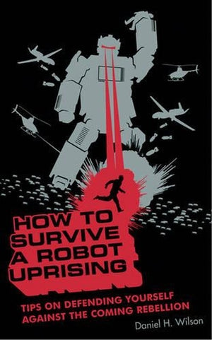 How to Survive a Robot Uprising