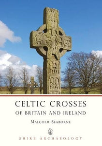 Celtic Crosses of Britain and Ireland 