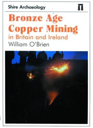 Bronze Age Copper Mining in Britain and Ireland