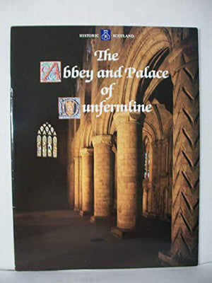 The abbey and palace of Dunfermline