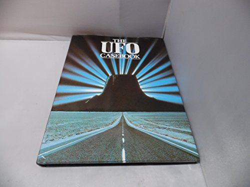 THE UFO CASEBOOK STARTLING CASES AND ASTONISHING PHOTOGRAPHS OF ENCOUNTERS WITH FLYING SAUCERS