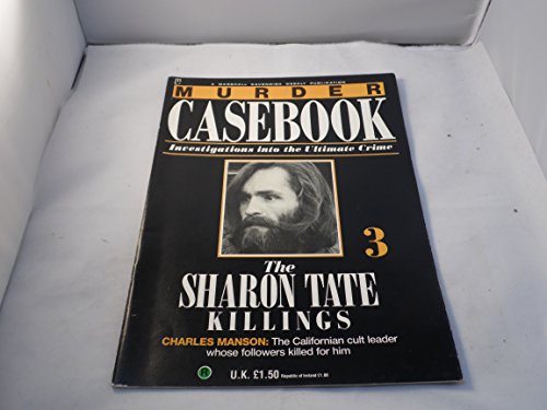 Murder Casebook, Investigations into the Ultimate Crime, Vol. 1, Part 3, The Sharon Tate Killings (Murder Casebook)