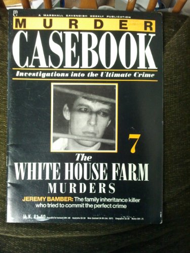 Murder Casebook 7 The White House Farm Murders Jer