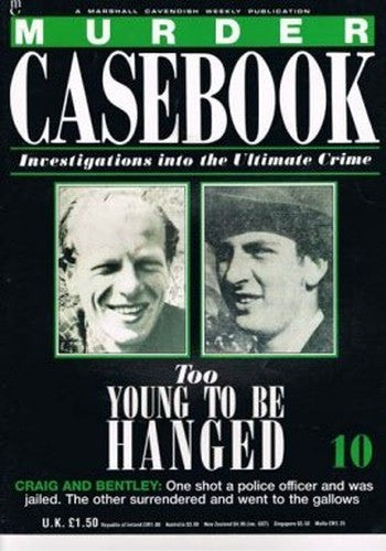 Murder Casebook 10 Too Young To Be Hanged Craig and Bentley
