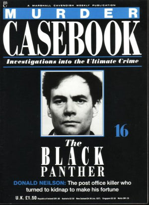 Murder Casebook 16 ; the Black Panther , Donald Neilson