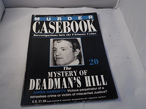 Murder Casebook 20 ; the Mystery of Deadmans Hill , James Hanratty