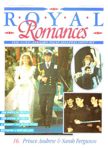 PRINCE ANDREW & SARAH FERGUSON. NO 16. Royal Romances - The Love Affairs That Shaped History