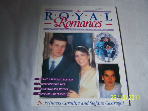 Royal Romances. Princess Caroline and Stefano Casiraghi. 30. The Love Affair That Shaped History