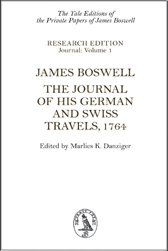 James Boswell: The Journal of His German and Swiss Travels, 1764