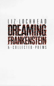 Dreaming Frankenstein and Collected Poems 