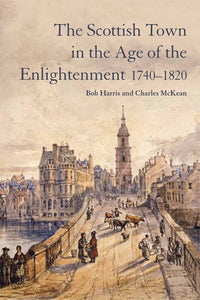 The Scottish Town in the Age of the Enlightenment 1740-1820 