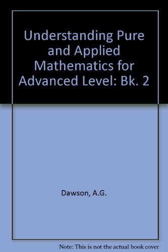 Understanding Pure and Applied Mathematics for Advanced Level