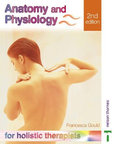Anatomy and Physiology for Holistic Therapists