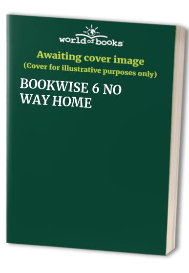 BOOKWISE 6 NO WAY HOME