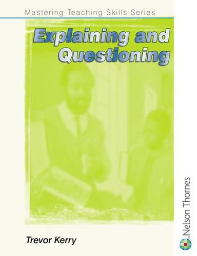 Mastering Teaching Skills Series - Explaining and Questioning